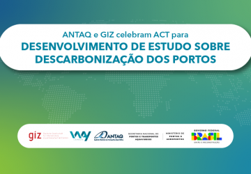 ANTAQ e GIZ celebram ACT para desenvolvimento de estudo sobre descarbonização dos portos