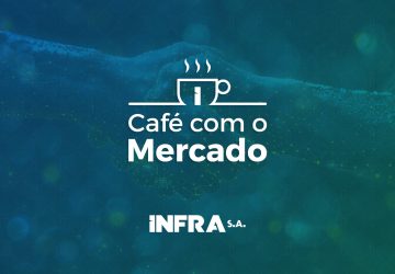 Café com o mercado: Infra S.A. esclarece pontos do edital para contração de consultoria técnica