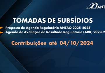 ANTAQ abre tomadas de subsídios para a Agenda Regulatória e para a Agenda de Avaliação de Resultado Regulatório